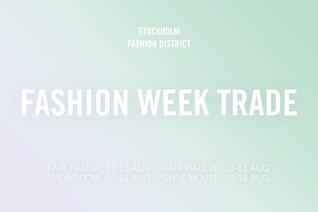 Vi ses på Fashion Week Trade i Stockholm i augusti